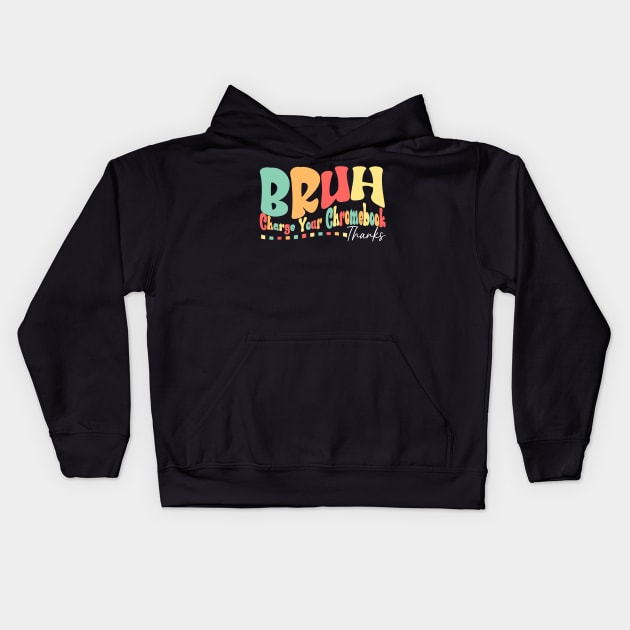Funny Teachers Bruh Charge Your Chromebook Thank Humor Kids Hoodie by everetto